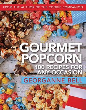portada Gourmet Popcorn: 100 Recipes for any Occasion (en Inglés)