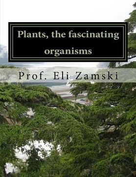 portada Plants the fascinating organisms: An Intriguing Insight into the World of Plants (en Inglés)