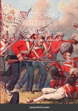 portada A Victorian Soldier's Story: A short biography of an Irish soldier (in English)
