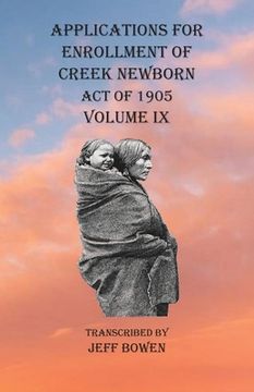 portada Applications For Enrollment of Creek Newborn Act of 1905 Volume IX (in English)