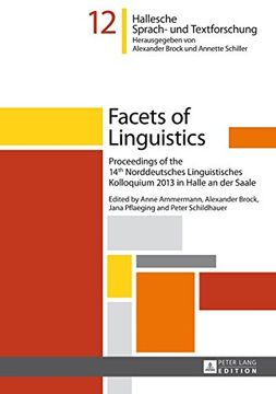 portada Facets of Linguistics: Proceedings of the 14 th  Norddeutsches Linguistisches Kolloquium 2013 in Halle an der Saale (Hallesche Sprach- und ... Recherches linguistiques et textuelles)