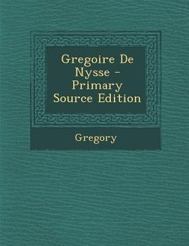 portada Gregoire de Nysse - Primary Source Edition (en Francés)