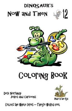 portada Dinosaur's Now and Then 12: Dino Coloring Book + Jokes (en Inglés)