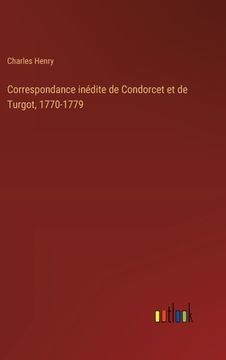 portada Correspondance inédite de Condorcet et de Turgot, 1770-1779 (en Francés)