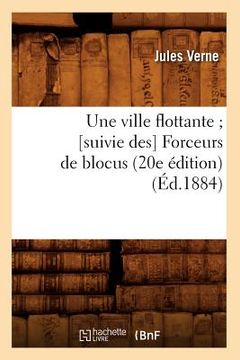 portada Une Ville Flottante [Suivie Des] Forceurs de Blocus (20e Édition) (Éd.1884) (en Francés)