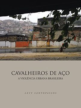 portada Cavalheiros de Aço: A Violência Urbana Brasileira (in Spanish)