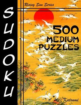 portada 500 Medium Sudoku Puzzles: Rising Sun Series Book (en Inglés)