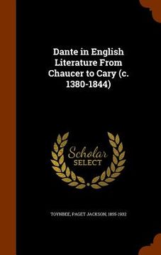 portada Dante in English Literature From Chaucer to Cary (c. 1380-1844) (en Inglés)