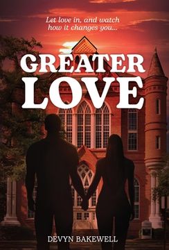 portada Greater Love: Let Love in, and Watch How It Changes You... (en Inglés)