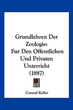 portada Grundlehren Der Zoologie: Fur Den Offentlichen Und Privaten Unterricht (1887) (en Alemán)
