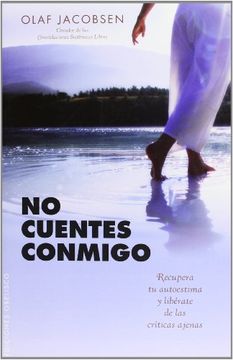 portada No Cuentes Conmigo: Recupera Tu Autoestima y Liberate de las Criticas Ajenas = Do Not Count on Me (in Spanish)