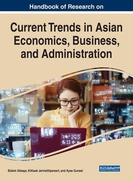 portada Handbook of Research on Current Trends in Asian Economics, Business, and Administration (en Inglés)