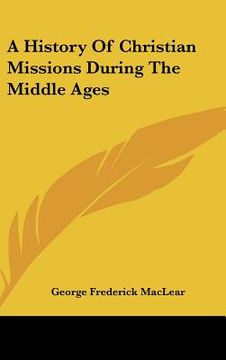 portada a history of christian missions during the middle ages (en Inglés)