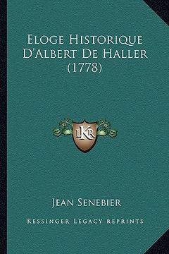 portada Eloge Historique D'Albert De Haller (1778) (en Francés)