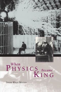 portada When Physics Became King (en Inglés)