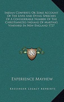 portada indian converts; or some account of the lives and dying speeches of a considerable number of the christianized indians of martha's vineyard in new eng (in English)