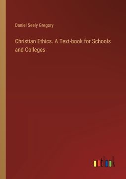 portada Christian Ethics. A Text-book for Schools and Colleges (en Inglés)