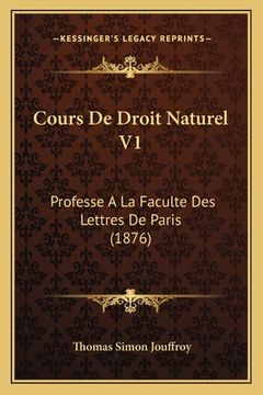 portada Cours De Droit Naturel V1: Professe A La Faculte Des Lettres De Paris (1876) (in French)