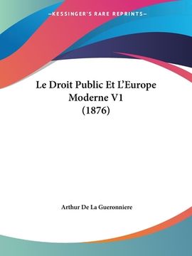 portada Le Droit Public Et L'Europe Moderne V1 (1876) (en Francés)