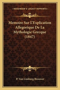 portada Memoire Sur L'Explication Allegorique De La Mythologie Grecque (1847) (en Francés)