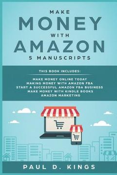 portada Make Money With Amazon 5 Manuscripts: This Book Includes: Make Money Online Today, Making Money with Amazon FBA, Start a Successful Amazon FBA Busines (en Inglés)