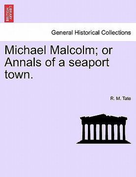 portada michael malcolm; or annals of a seaport town. (en Inglés)