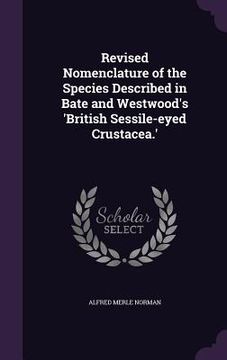 portada Revised Nomenclature of the Species Described in Bate and Westwood's 'British Sessile-eyed Crustacea.' (in English)