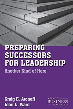portada Preparing Successors for Leadership: Another Kind of Hero (a Family Business Publication) 