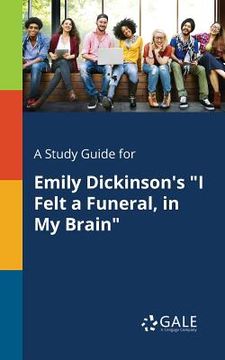 portada A Study Guide for Emily Dickinson's "I Felt a Funeral, in My Brain" (in English)