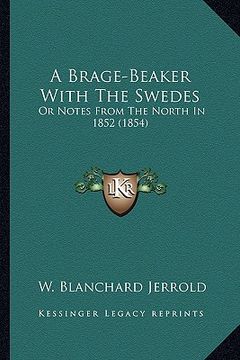 portada a brage-beaker with the swedes: or notes from the north in 1852 (1854)