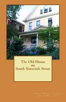 portada The Old House on South Sixteenth Street (en Inglés)