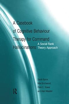 portada A Casebook of Cognitive Behaviour Therapy for Command Hallucinations: A Social Rank Theory Approach (en Inglés)