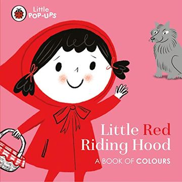 portada Little Pop. Ups. Little red Riding Hood. A Book of: A Book of Colours (en Inglés)