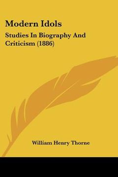 portada modern idols: studies in biography and criticism (1886)