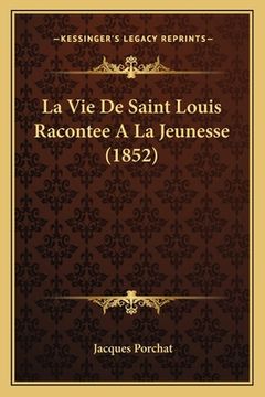 portada La Vie De Saint Louis Racontee A La Jeunesse (1852) (in French)