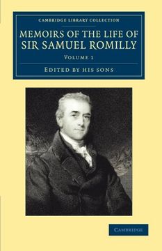 portada Memoirs of the Life of sir Samuel Romilly: Volume 1: Written by Himself; With a Selection From his Correspondence (Cambridge Library Collection - British & Irish History, 17Th & 18Th Centuries) (en Inglés)