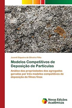 portada Modelos Competitivos de Deposição de Partículas: Análise das Propriedades dos Agregados Gerados por Três Modelos Competitivos de Deposição de Filmes Finos (en Portugués)