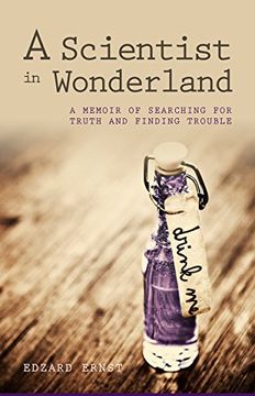 portada A Scientist in Wonderland: A Memoir of Searching for Truth and Finding Trouble