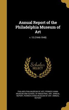 portada Annual Report of the Philadelphia Museum of Art; v. 13 (1946-1948) (en Inglés)