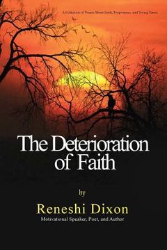 portada The Deterioration of Faith: A Collection of Poems about Faith, Forgiveness, and Trying Times (en Inglés)