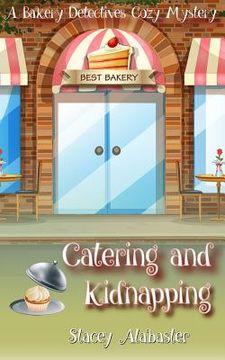 portada Catering and Kidnapping: A Bakery Detectives Cozy Mystery (en Inglés)
