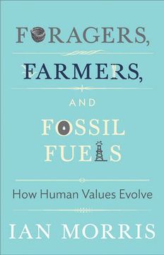 portada Foragers, Farmers, and Fossil Fuels: How Human Values Evolve