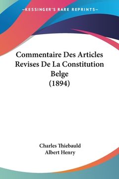portada Commentaire Des Articles Revises De La Constitution Belge (1894) (en Francés)
