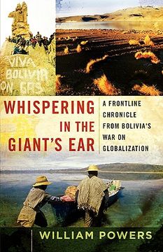 portada whispering in the giant ` s ear: a frontline chronicle from bolivia ` s war on globalization
