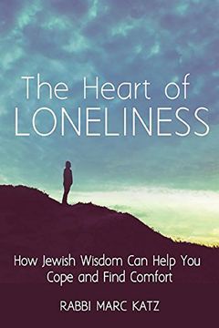 portada The Heart of Loneliness: How Jewish Wisdom Can Help You Cope and Find Comfort (in English)