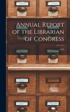 portada Annual Report of the Librarian of Congress; 1945 (en Inglés)