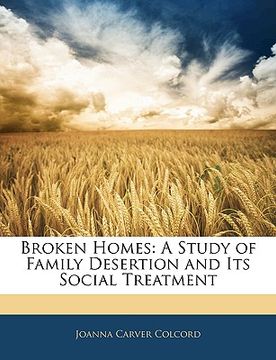 portada broken homes: a study of family desertion and its social treatment (en Inglés)