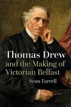 portada Thomas Drew and the Making of Victorian Belfast (Irish Studies) (en Inglés)