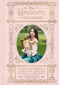 portada The Unicorn Handbook: A Spellbinding Collection of Literature, Lore, Art, Recipes, and Projects (The Enchanted Library) 