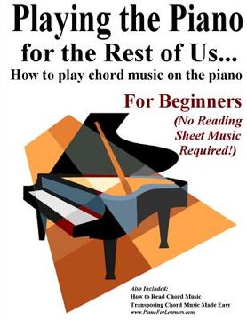 portada Playing the Piano for the Rest of Us...: How to play chord music on the piano. (en Inglés)
